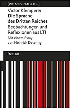 Die Sprache des Dritten Reiches: Beobachtungen und Reflexionen aus LTI by Victor Klemperer