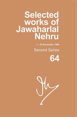 Selected Works of Jawaharlal Nehru (1 Nov-30 Nov 1960): Second Series, Vol. 64 by 