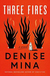 Three Fires: A Novel by Denise Mina