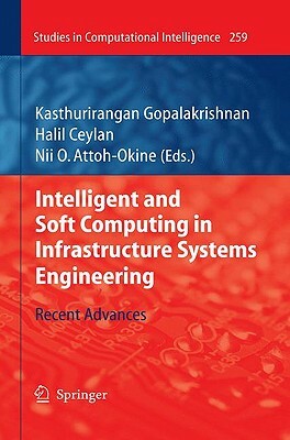 Intelligent and Soft Computing in Infrastructure Systems Engineering: Recent Advances by 