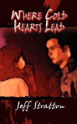 Where Cold Hearts Lead by Jeff Stratton