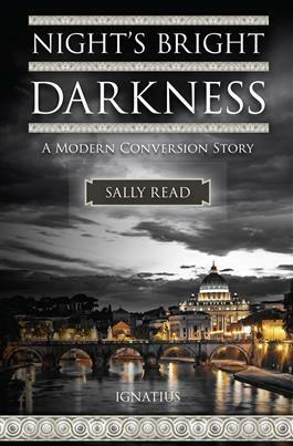 Night's Bright Darkness: A Modern Conversion Story by Sally Read