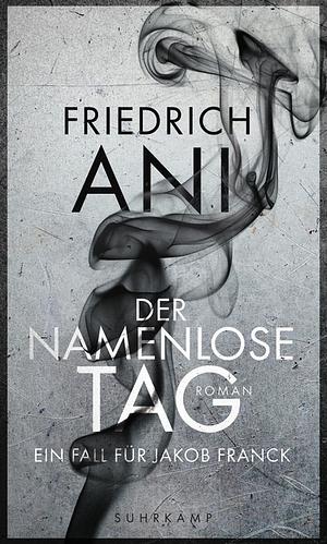 Der Namenlose Tag - Ein Fall für Jakob Franck by Friedrich Ani