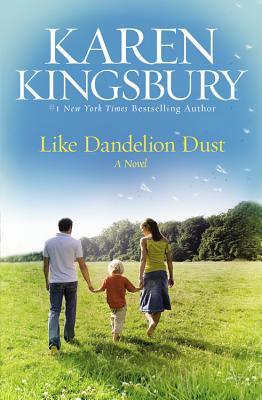 Like Dandelion Dust by Karen Kingsbury