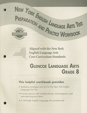 Glencoe Literature: Reading with Purpose, Grade 8, New York English/Language Arts Exam Preparation and Practice Workbook by McGraw-Hill