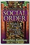 The Foundations of Social Order: Studies in the Creeds and Councils of the Early by Rousas John Rushdoony