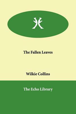 The Fallen Leaves by Wilkie Collins