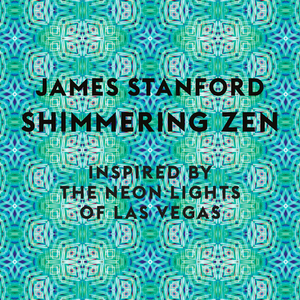 Shimmering Zen: Inspired by the Neon Lights of Las Vegas by James Stanford