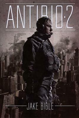 AntiBio 2: The Control War by Jake Bible