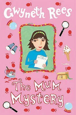 The Mum Mystery by Gwyneth Rees