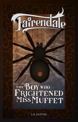 The Boy Who Frightened Miss Muffet by L.R. Patton