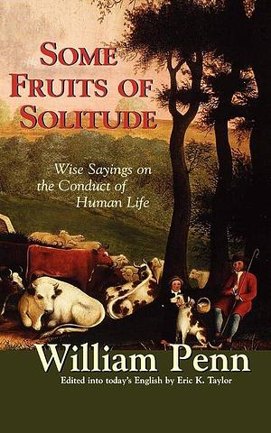 Some Fruits of Solitude by Eric Taylor