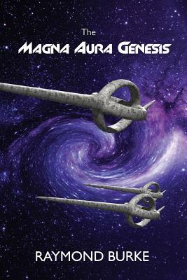 The Magna Aura Genesis by Raymond Burke