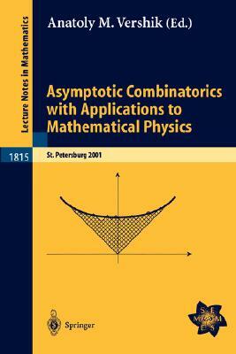 Asymptotic Combinatorics with Applications to Mathematical Physics: A European Mathematical Summer School Held at the Euler Institute, St. Petersburg, by 