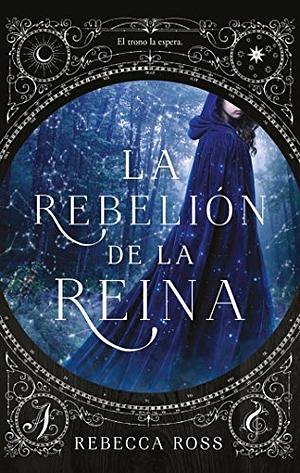 La Rebelión de la Reina by Rebecca Ross