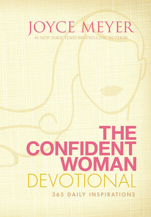 The Confident Woman Devotional: 365 Daily Inspirations by Joyce Meyer