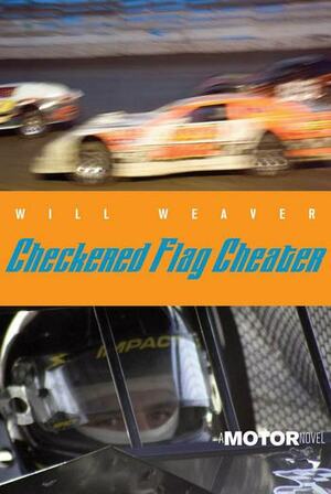 Checkered Flag Cheater: A Motor Novel by Will Weaver