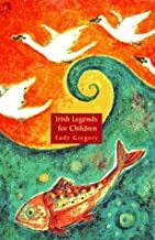 Irish Legends for Children by Lady Augusta Gregory