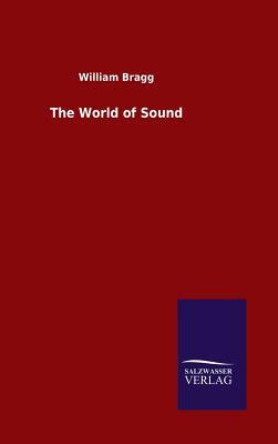 The World of Sound by William Bragg