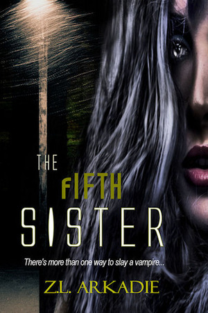 The Fifth Sister by Z.L. Arkadie