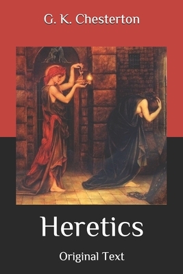 Heretics: Original Text by G.K. Chesterton