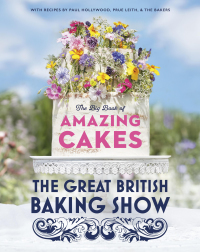 The Great British Baking Show: The Big Book of Amazing Cakes by Linda Collister