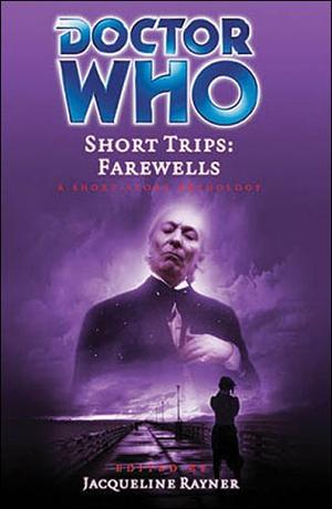 Doctor Who: Short Trips - Farewells by Jacqueline Rayner