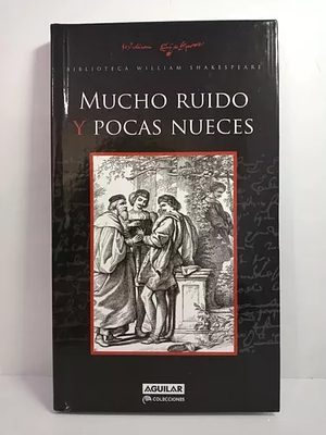 Mucho ruido y pocas nueces by William Shakespeare