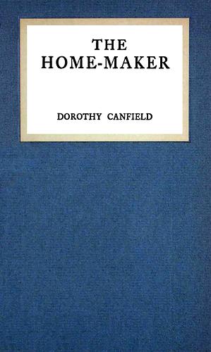 The Home-Maker by Dorothy Canfield Fisher