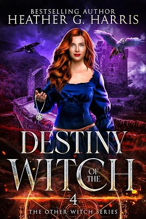 Destiny of the Witch by Heather G. Harris