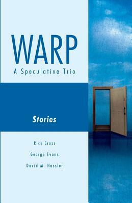 Warp: A Speculative Trio by David M. Hassler, Rick Cross, George Evans