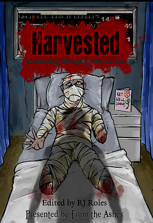 Harvested: An Anthology of Reaping What You Dow by RJ Roles