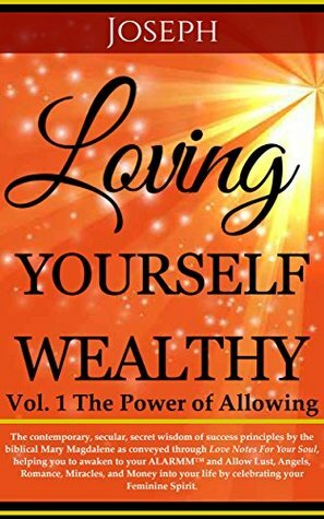 Loving Yourself Wealthy Vol. 1 The Power of Allowing by Joseph Holmes