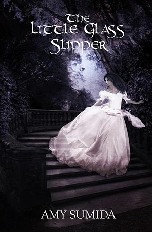 The Little Glass Slipper by Amy Sumida