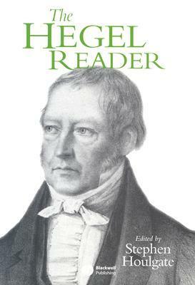 The Hegel Reader by Georg Wilhelm Friedrich Hegel, Stephen Houlgate