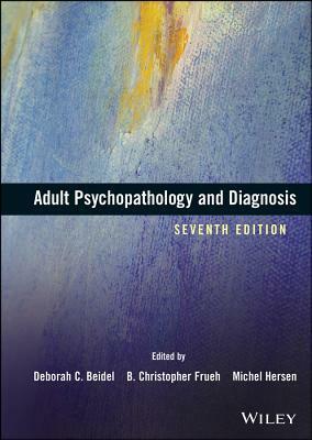 Adult Psychopathology and Diagnosis by B. Christopher Frueh, Deborah C. Beidel, Michel Hersen