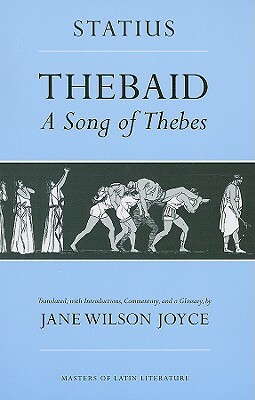 Thebaid: A Song of Thebes by Statius