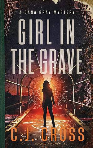 Girl in the Grave by C.J. Cross