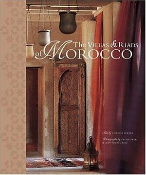 The Villas and Riads of Morocco by Cecile Treal, Jean-Michel Ruiz, Corinne Verner