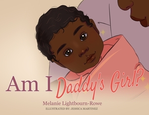 Am I Daddy's Girl? by Melanie Lightbourn-Rowe