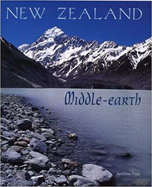 New Zealand: The Real Middle Earth by Andrew Fear