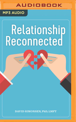 Relationship Reconnected: Proven Strategies to Improve Communication and Deepen Empathy by David Simonsen