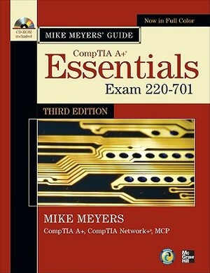 Mike Meyers' CompTIA A+ Guide: Essentials, Exam 220-701 With CDROM by Mike Meyers
