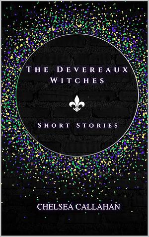 Devereaux Short Stories, Vol. 1 by Chelsea Callahan