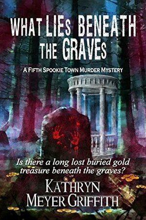 What Lies Beneath the Graves by Kathryn Meyer Griffith