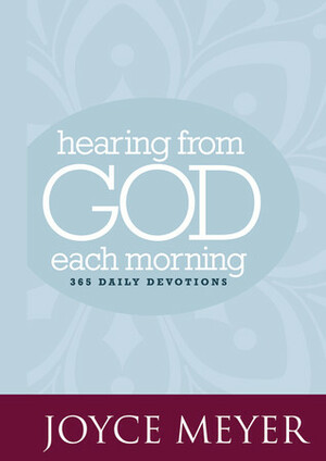 Hearing from God Each Morning: 365 Daily Devotions by Joyce Meyer