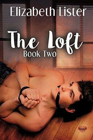 The Loft #2 by Elizabeth Lister