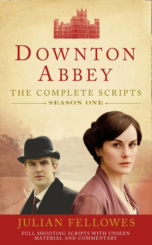 Downton Abbey: Series 1 Scripts by Julian Fellowes