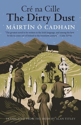 The Dirty Dust: Cré Na Cille by Máirtín Ó. Cadhain