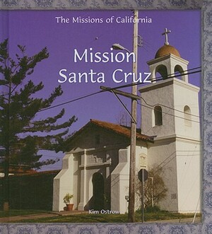 Mission Santa Cruz by Kim Ostrow
